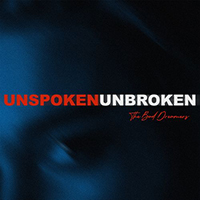 Bad Dreamers - Unspoken, Unbroken (Single)