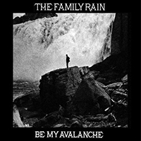 Family Rain - Be My Avalanche (Single)