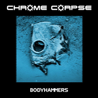 Chrome Corpse - Bodyhammers