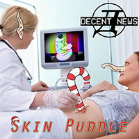 Decent News - Skin Puddle Christmas 2018