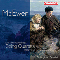 Chilingirian Quartet - Sir John Blackwood McEwen: String Quartets, Vol.3