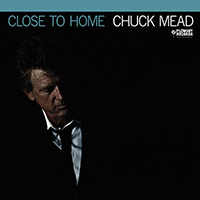 Mead, Chuck - Close to Home