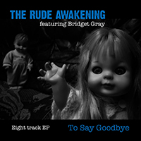 Rude Awakening (GBR) - To Say Goodbye