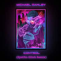 Oakley, Michael - Control (Syst3M Glitch Remix)