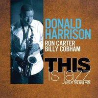 Harrison, Donald - This is Jazz (feat. Ron Carter & Billy Cobham)