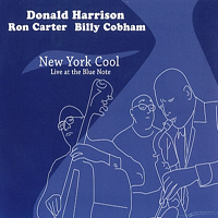 Harrison, Donald - New York Cool (Live at The Blue Note) (feat. Ron Carter & Billy Cobham)
