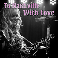 Clarke, Liz - To Nashville With Love