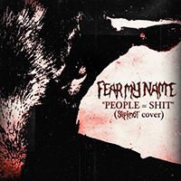 Fear My Name - People = Shit (Single)
