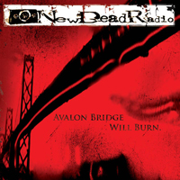 New Dead Radio - Avalon Bridge Will Burn