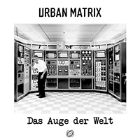 Urban Matrix - Das Auge Der Welt (Single)