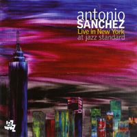 Sanchez, Antonio - Live In New York At Jazz Standard (feat. David Sanchez, Miguel Zenon, Scott Colley) (CD 1)