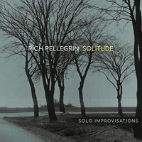 Pellegrin, Rich - Solitude: Solo Improvisations