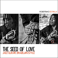 De Paula, Robertinho - The Seed of Love: Jazz Guitar Brazilian Style
