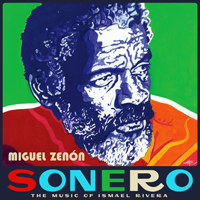 Zenon, Miguel - Sonero: The Music of Ismael Rivera