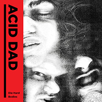 Acid Dad - Die Hard / Bodies (Single)