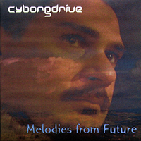 Cyborgdrive - Melodies From Future