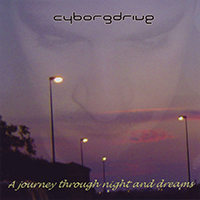 Cyborgdrive - A Journey Through Night And Dreams