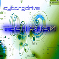Cyborgdrive - Tech Show (Single)