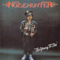 Noisehunter - Too Young To Die