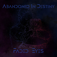 Abandoned In Destiny - Faded Eyes (Single)