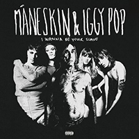Maneskin - I Wanna Be Your Slave (feat. Iggy Pop) (Single)