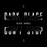 Black Barrel - Dark Place/Don't Stop (Single)