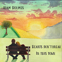 Adam Holmes - Hearts Don't Break In This Town (EP)