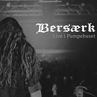 Bersaerk - Live I Pumpehuset