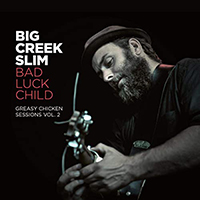 Big Creek Slim - Bad Luck Child