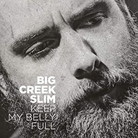 Big Creek Slim - Keep My Belly Full