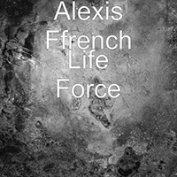 Ffrench, Alexis - Life Force (Single)