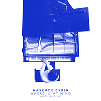 Maxence Cyrin - Where Is My Mind (Novo Piano Live) (Single)