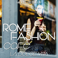 Le Fleur, Michel  - Rome Fashion Cafe La Dolce Vita