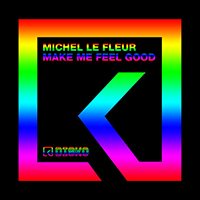 Le Fleur, Michel  - Make Me Feel Good (Single)