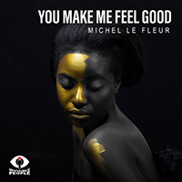 Le Fleur, Michel  - You Make Me Feel Good (Single)