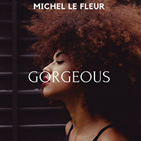 Le Fleur, Michel  - Gorgeous (Single)