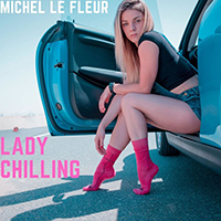Le Fleur, Michel  - Lady Chilling (Single)