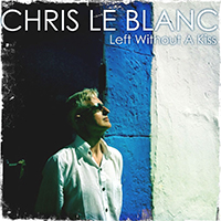 le Blanc, Chris  - Left Without A Kiss (Single)