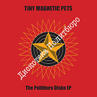 Tiny Magnetic Pets - The Politburo Disko EP