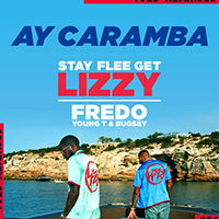 Stay Flee Get Lizzy - Ay Caramba (with Fredo, Young T & Bugsey) (Single)