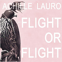 Achille Lauro - Flight or Flight