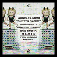 Achille Lauro - Ghetto Dance (KGB Mafia Remix) (Single)