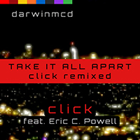 Darwinmcd - Take It All Apart (Click Remixed)