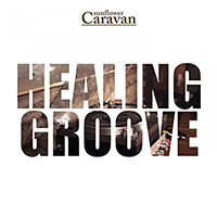 Sunflower Caravan - Healing Groove (Single)