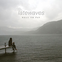 Latewaves - Hell To Pay