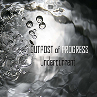 Outpost Of Progress - Undercurrent (EP)