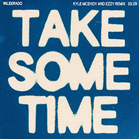 Wilderado - Take Some Time (Kyle McEvoy & Ezzy Remix)
