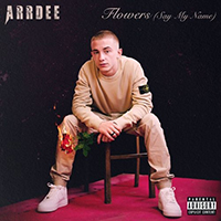 ArrDee - Flowers (Say My Name) (Single)