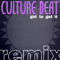 Culture Beat - Got to Get It (Remix - Maxi-Single)