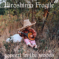 Bernardson, Sacha  - Hiroshima Fragile - Concert In The Woods (Single)